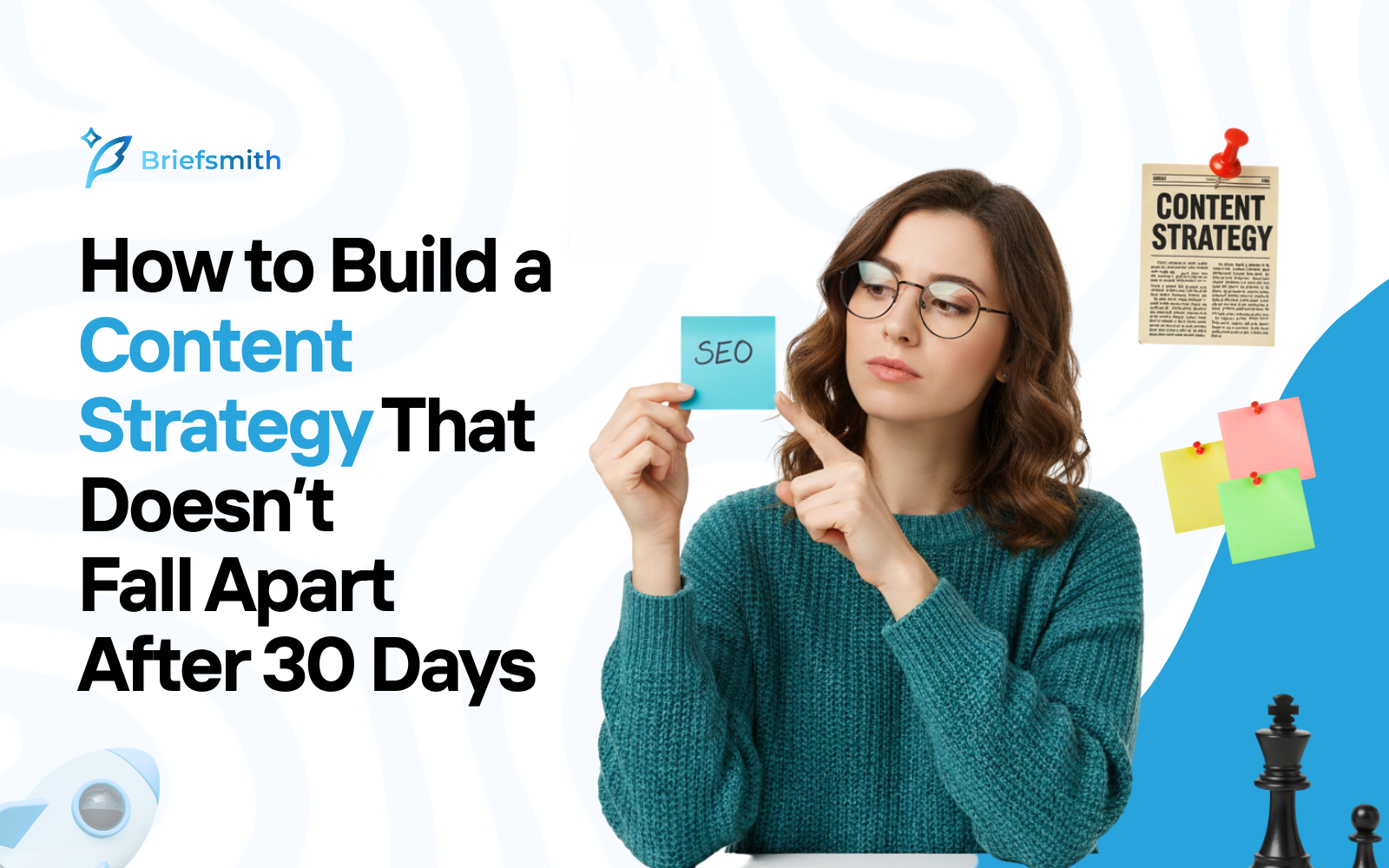 How to Build a Content Strategy That Doesn’t Fall Apart After 30 Days