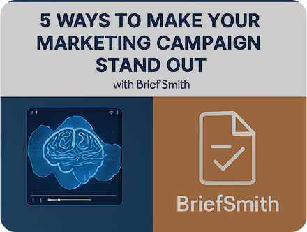 5 Ways to Make Your Marketing Campaign Stand Out with BriefSmith