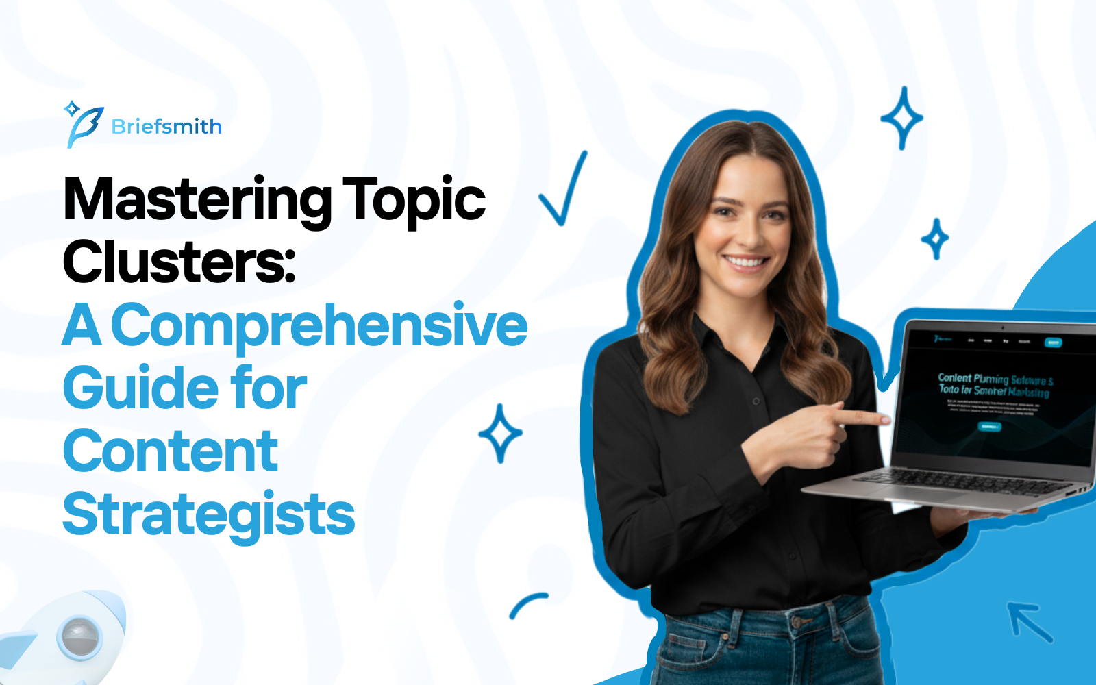 Mastering Topic Clusters: A Comprehensive Guide for Content Strategists